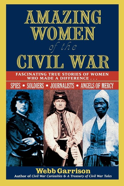 Amazing Women of the Civil War, Webb B. Garrison - Paperback - 9781558537910