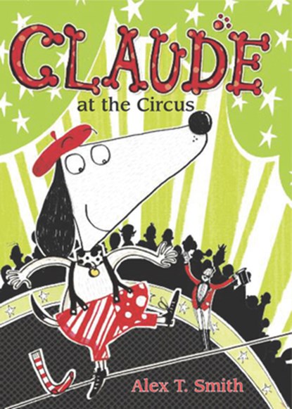 Claude at the Circus, Alex T. Smith - Paperback - 9781561459803
