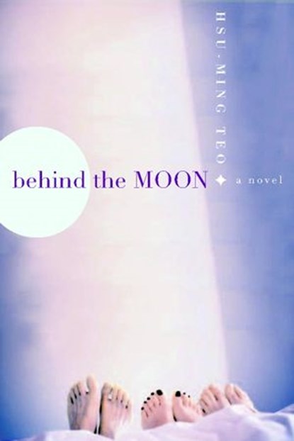 Behind the Moon, Hsu-Ming Teo - Ebook - 9781569476710
