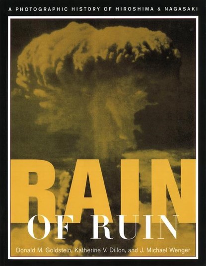 RAIN OF RUIN, Donald M. Goldstein ;  Katherine V. Dillon ;  J. Michael Wenger - Paperback - 9781574882216