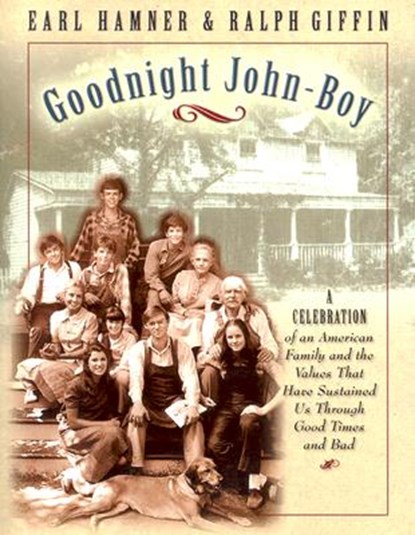 Goodnight, John Boy: A Celebration of an American Family and the Values That Have Sustained Us Through Good Times and Bad, Earl Hamner - Paperback - 9781581822984