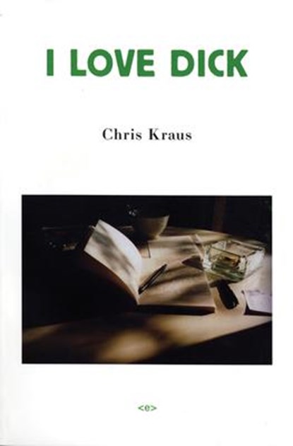 I Love Dick, Chris Kraus - Paperback - 9781584350347