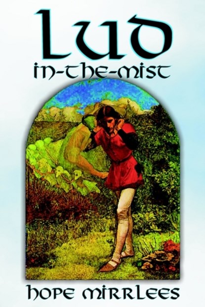 Lud-In-The-Mist by Hope Mirrlees, Fiction, Epic Poetry, Classics, Hope Mirrlees - Paperback - 9781587159626