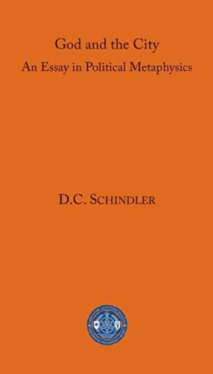 God and the City, D. C. Schindler - Paperback - 9781587313288