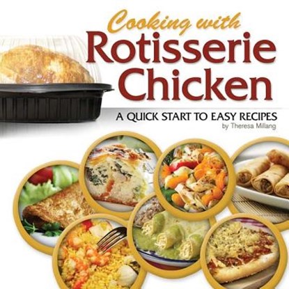Cooking with Rotisserie Chicken, Theresa Millang - Gebonden - 9781591933175