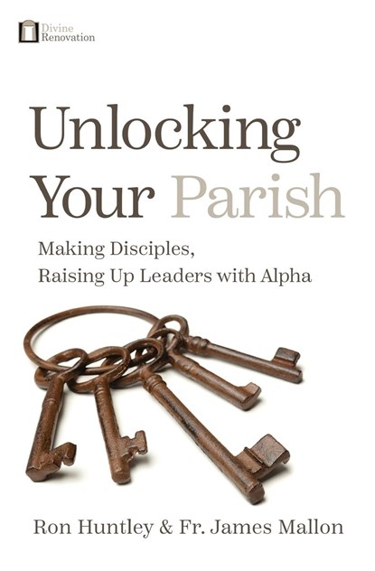 Unlocking Your Parish, Ron Huntley ;  Fr James Mallon - Paperback - 9781593253653