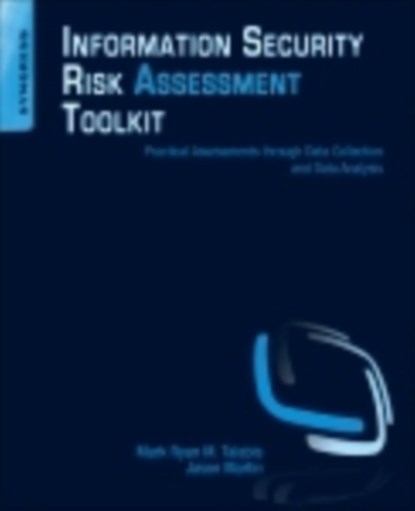 Information Security Risk Assessment Toolkit, MARK (CHIEF THREAT SCIENTIST OF ZVELO INC) TALABIS ; JASON (IS THE VICE PRESIDENT OF CLOUD BUSINESS FOR FIREEYE,  Inc.) Martin - Paperback - 9781597497350