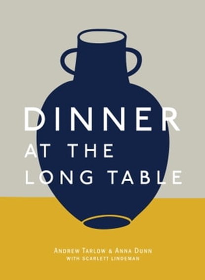 Dinner at the Long Table, Andrew Tarlow ; Anna Dunn - Ebook - 9781607748472