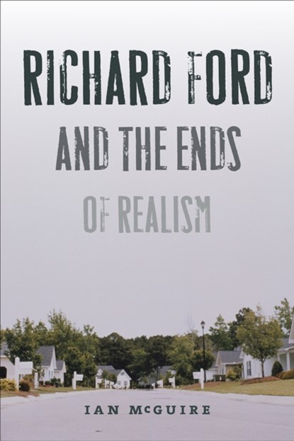 Richard Ford and the Ends of Realism, Ian McGuire - Paperback - 9781609383435