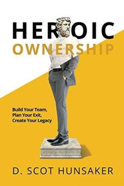 Heroic Ownership, D Scot Hunsaker - Paperback - 9781610059381