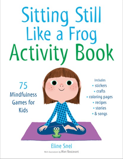 Sitting Still Like a Frog Activity Book, Eline Snel ; Marc Boutavant - Paperback - 9781611805888