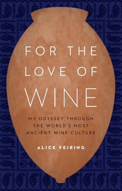 For the Love of Wine, Alice Feiring - Gebonden - 9781612347646