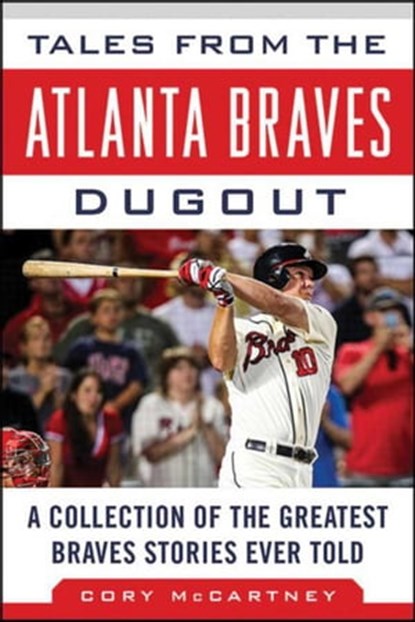 Tales from the Atlanta Braves Dugout, Cory McCartney - Ebook - 9781613219010