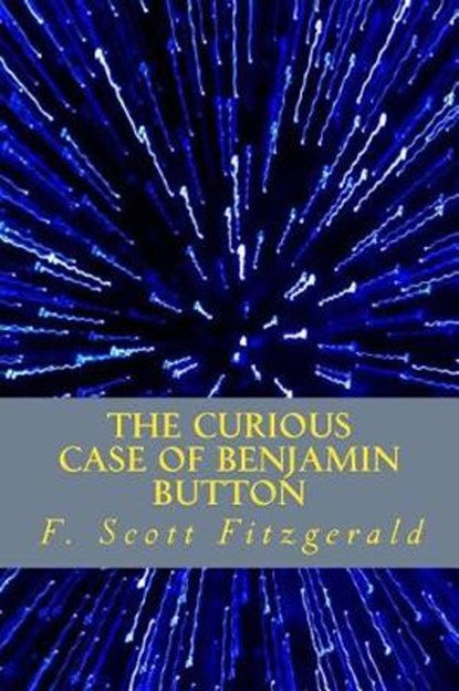 The Curious Case of Benjamin Button, F. Scott Fitzgerald - Paperback - 9781613824740