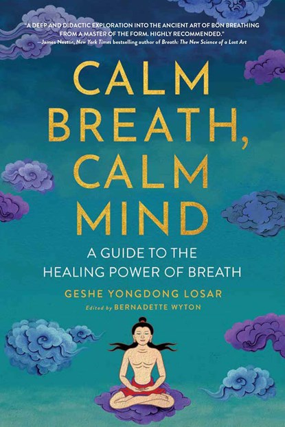 Calm Breath, Calm Mind, Geshe YongDong Losar - Paperback - 9781614297802
