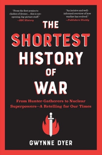 SHORTEST HIST OF WAR, Gwynne Dyer - Paperback - 9781615199303