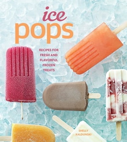 Ice Pops, Shelly Kaldunski - Ebook - 9781616281427