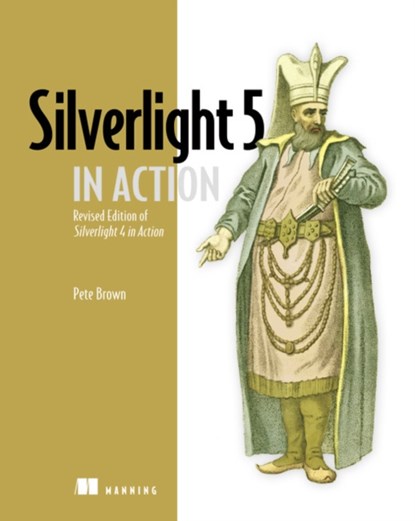 Silverlight 5 in Action, Pete Brown - Paperback - 9781617290312