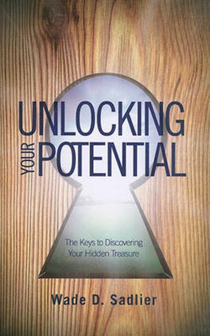 Unlocking Your Potential, SADLIER,  Wade D. - Paperback - 9781617390760
