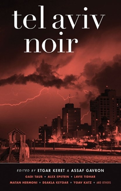 Tel Aviv Noir, Etgar Keret ; Assaf Gavron - Paperback - 9781617751547