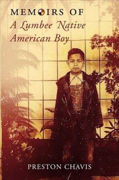 Memoirs of a Lumbee Native American Boy, CHAVIS,  Preston - Paperback - 9781617775284