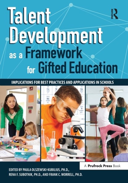 Talent Development as a Framework for Gifted Education, Paula Olszewski-Kubillus ; Rena F. Subotnik ; Frank C. Worrell - Paperback - 9781618218148