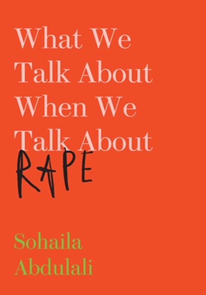What We Talk about When We Talk about Rape, Sohaila Abdulali - Paperback - 9781620974742