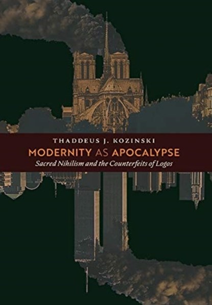 Modernity as Apocalypse, Thaddeus Kozinski - Gebonden - 9781621384847