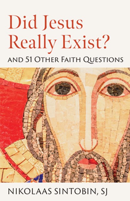 Did Jesus Really Exist? and 51 Other Faith Questions, Nikolaas Sintobin Sj - Paperback - 9781627856959