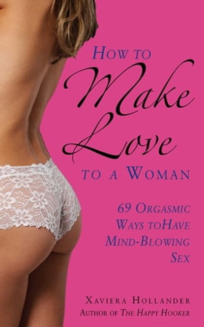 How to Make Love to a Woman, Xaviera Hollander - Ebook - 9781628734881