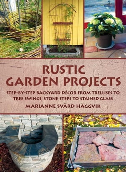 Rustic Garden Projects, Marianne Svärd Häggvik - Ebook - 9781629140087