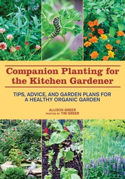 Companion Planting for the Kitchen Gardener, Allison Greer - Ebook - 9781629142593