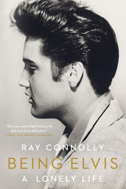 BEING ELVIS, Ray Connolly - Paperback - 9781631494017