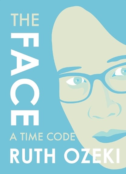 The Face: A Time Code, Ruth Ozeki - Paperback - 9781632060525