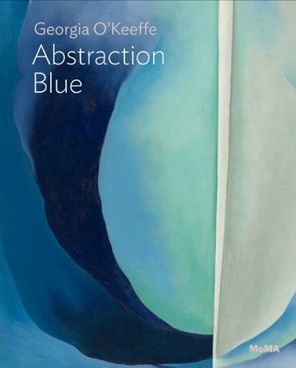 Georgia O’Keeffe: Abstraction Blue, Samantha Friedman - Paperback - 9781633451346
