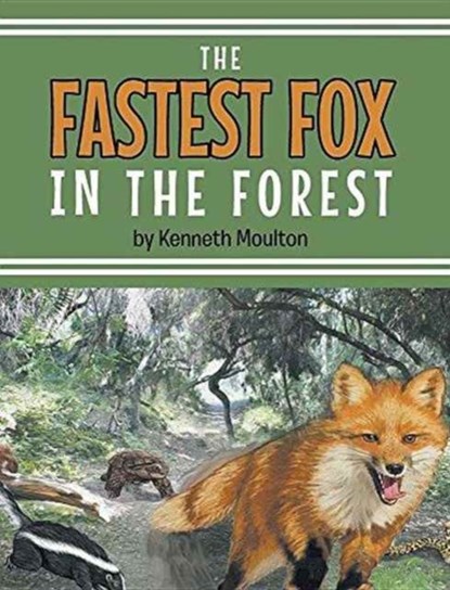 The Fastest Fox in the Forest, Kenneth E Moulton - Gebonden - 9781635680041