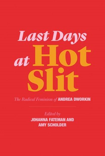 Last Days at Hot Slit, Andrea Dworkin - Ebook - 9781635900835