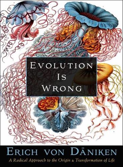 Evolution is Wrong, Erich (Erich von Daniken) von Daniken - Paperback - 9781637480052