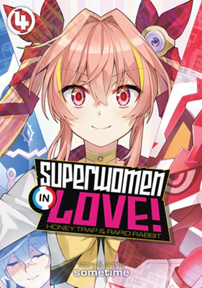 Superwomen in Love! Honey Trap and Rapid Rabbit Vol. 4, Sometime - Paperback - 9781638582595