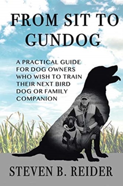 From Sit to Gundog, Steven B Reider - Paperback - 9781645449225
