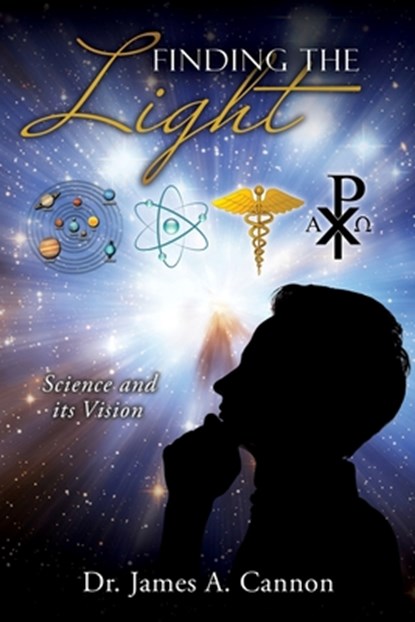 Finding the Light: Science and its Vision, James A. Cannon - Paperback - 9781662865787
