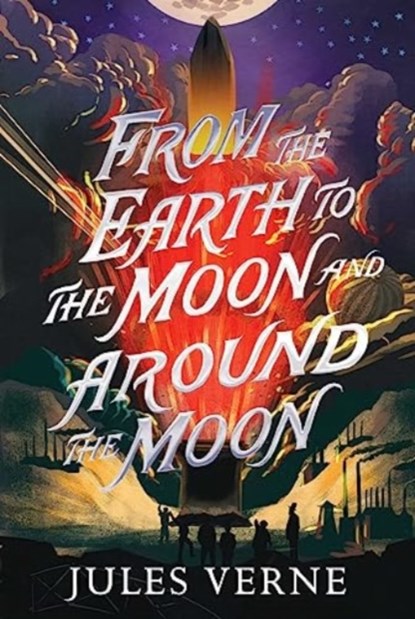 From the Earth to the Moon and Around the Moon, Jules Verne - Paperback - 9781665934237