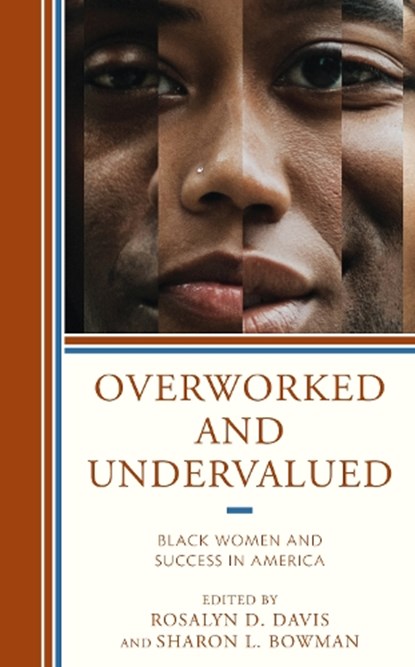 Overworked and Undervalued, Rosalyn D. Davis ; Sharon L. Bowman - Paperback - 9781666907766