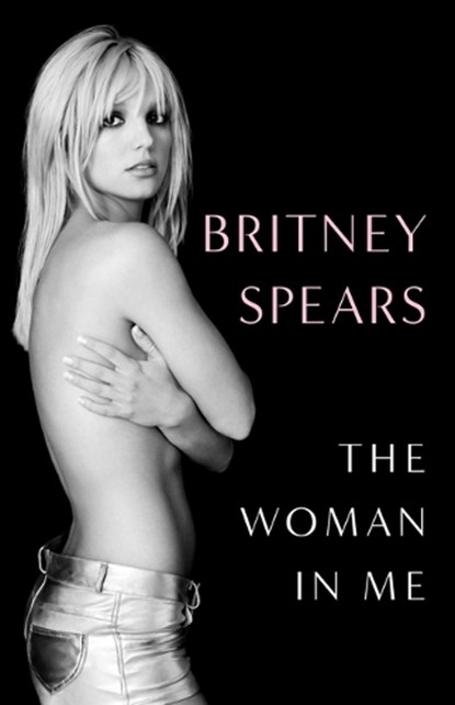 The Woman in Me, Britney Spears - Gebonden - 9781668009048