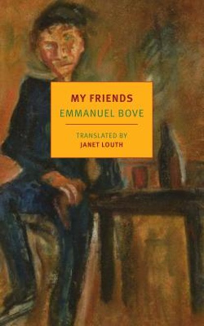 My Friends, Emmanuel Bove ; Janet Louth - Paperback - 9781681373133