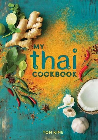 My Thai Cookbook, KIME,  Tom - Gebonden - 9781681883021