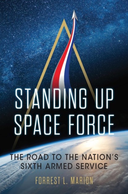 Standing Up Space Force, Forrest L. Marion - Gebonden - 9781682472392