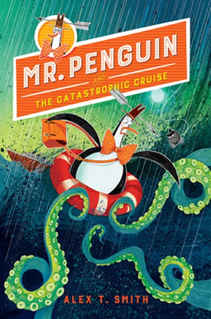 Mr. Penguin and the Catastrophic Cruise, Alex T. Smith - Paperback - 9781682633304