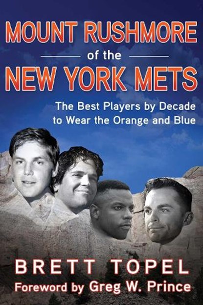 Mount Rushmore of the New York Mets, Brett Topel - Paperback - 9781683584179