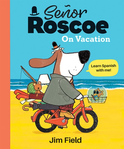 Señor Roscoe on Vacation, Jim Field - Gebonden - 9781684641819